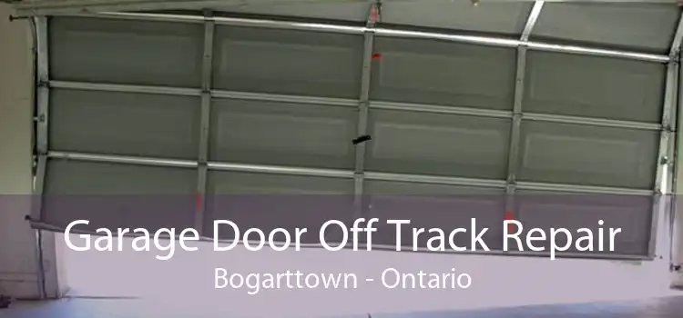 Garage Door Off Track Repair Bogarttown - Ontario