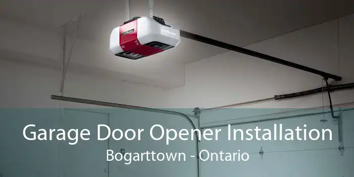 Garage Door Opener Installation Bogarttown - Ontario