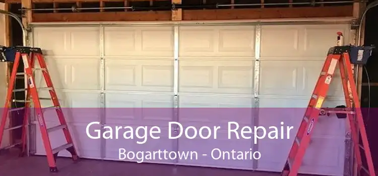Garage Door Repair Bogarttown - Ontario