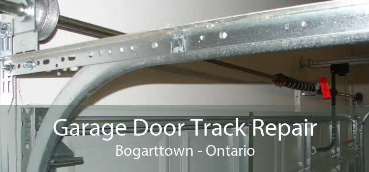 Garage Door Track Repair Bogarttown - Ontario