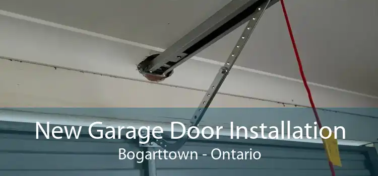 New Garage Door Installation Bogarttown - Ontario